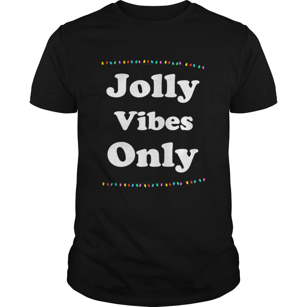 Jolly Vibes Only Christmas Holiday Lights Shirt